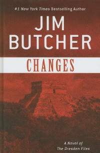 Jim Butcher — Changes: (The Dresden Files, #12)