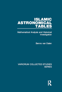 Benno van Dalen; — Islamic Astronomical Tables