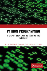 C. K. Dhaliwal & Poonam Rana & T. P. S. Brar — Python Programming: A Step-by-Step Guide to Learning the Language