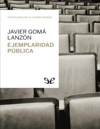 Javier Gomá Lanzón — Ejemplaridad Pública