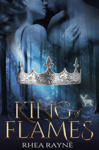 Rhea Rayne — King of Flames: A Fantasy Romance (The Foreigner Chronicles Book 1)