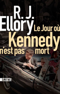 Roger Jon Ellory — Le jour où Kennedy n'est pas mort