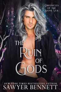 Sawyer Bennett — The Ruin of Gods: A Chronicles of the Stone Veil Novel