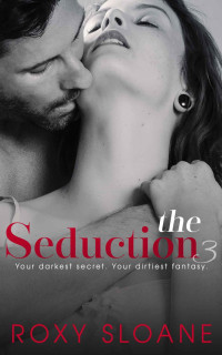 Roxy Sloane — The Seduction 3