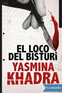 Yasmina Khadra — EL LOCO DEL BISTURÍ