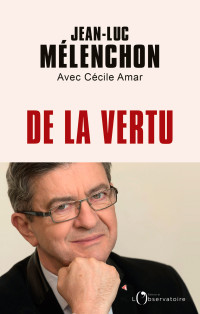 Jean-Luc Mélenchon — De la vertu