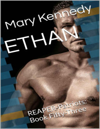 Mary Kennedy — ETHAN: REAPER-Patriots: Book Fifty-Three