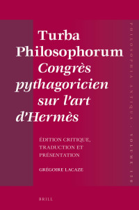 Lacaze, Grégoire — Turba Philosophorum Congrès pythagoricien sur l’art d’Hermès: Edition critique, traduction et présentation
