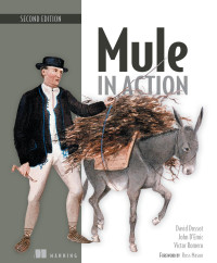 David Dossot, John D'Emic, Victor Romero — Mule in Action, Second Edition