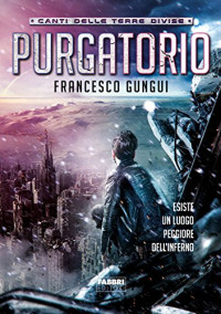 Francesco Gungui — Canti delle Terre Divise - 2. Purgatorio