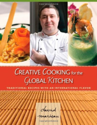  — Creative Cooking for the Global Kitchen: Traditional Recipes With an International Flavor