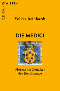 Volker Reinhardt; — Die Medici