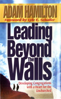 Adam Hamilton; — Leading Beyond the Walls