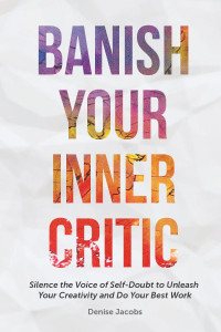 Denise Jacobs — Banish Your Inner Critic