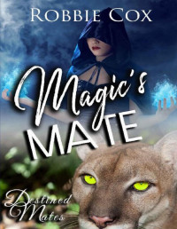Robbie Cox [Cox, Robbie] — Magic's Mate: A Steamy Paranormal Romance (Destined Mates Book 1)