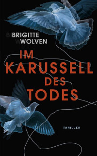 Brigitte Wolven — Im Karussell des Todes: Thriller (German Edition)