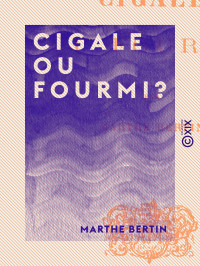 Marthe Bertin — Cigale ou Fourmi ?