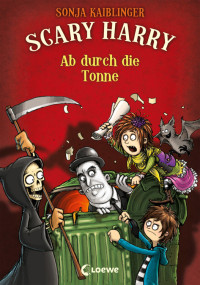 Kaiblinger, Sonja — [Scary Harry 04] • Ab durch die Tonne