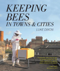 Luke Dixon — Keeping Bees in Towns and Cities