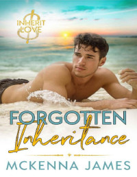 Mckenna James — Forgotten Inheritance (Inherit Love Book 6)