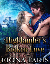 Fiona Faris — Highlander’s Broken Love: Scottish Medieval Highlander Romance