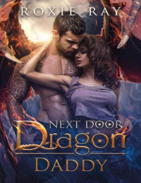 Roxie Ray — Next Door Dragon Daddy: A Paranormal Shifter Romance (Secret Shifters Next Door Book 1)