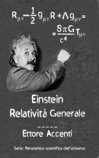 Ettore Accenti — Einstein: Relatività Generale: Quasi-divulgativa, con biografie di 19 scienziati