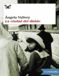 Ángela Vallvey Arévalo — LA CIUDAD DEL DIABLO