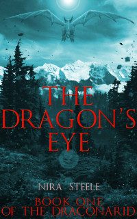 Nira Steele [Steele, Nira] — The Dragon's Eye (The Draconarid Book 1)