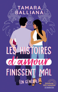 Tamara Balliana — Les histoires d'amour finissent mal (en général): Une comédie romantique (French Edition)