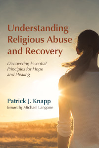 Patrick J. Knapp; — Understanding Religious Abuse and Recovery