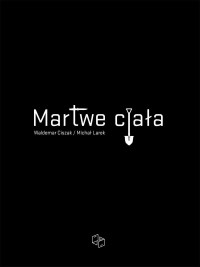 Michał Larek & Waldemar Ciszak — Martwe ciała