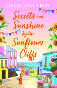 Georgina Troy — Secrets and Sunshine by the Sunflower Cliffs