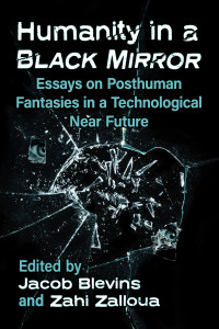 Jacob Blevins;Zahi Zalloua; — Humanity in a Black Mirror