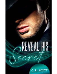 C. R. Scott — Reveal his Secret (German Edition)