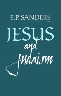 E. P. Sanders — Jesus and Judaism