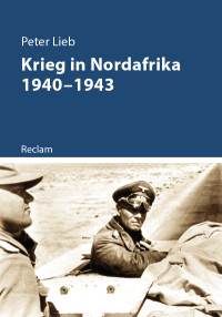 Peter Lieb; — Krieg in Nordafrika 19401943