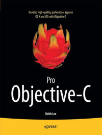 Keith Lee — Pro Objective-C. Develop high-quality professional apps on OS X and iOS with Objective C