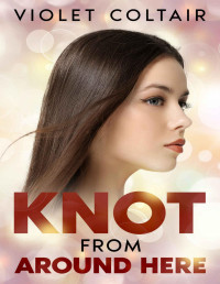 Violet Coltair — Knot From Around Here (Knots and Nests Book 1)