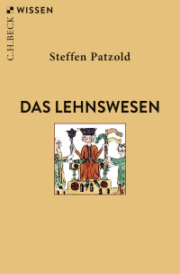 Steffen Patzold; — Das Lehnswesen