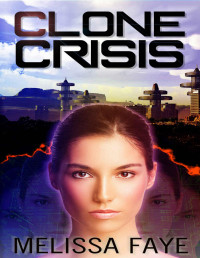 Melissa Faye — Clone Crisis: Book 1 in the Clone Crisis Trilogy