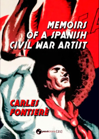 Carles Fontserè — Memoirs of a Spanish Civil War Artist