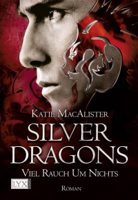 MacAlister, Katie — Silver Dragons 02 - Viel Rauch um Nichts