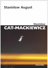 Stanisaw Cat-Mackiewicz; — Stanisaw August