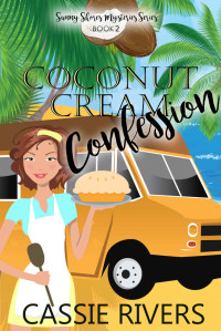 Cassie Rivers — Coconut Cream Confession (Sunny Shores Mystery 2)