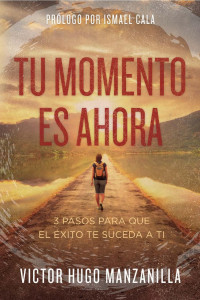 Victor Hugo Manzanilla — Tu momento es ahora