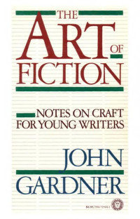 John Gardner — The Art of Fiction: Notes on Craft for Young Writers