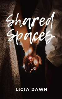 Licia Dawn — Shared Spaces: A Spicy Rom-Com (Roomies Book 2)