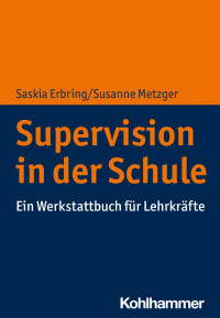 Saskia Erbring & Susanne Metzger — Supervision in der Schule