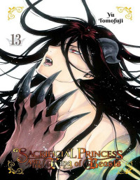 Yu Tomofuji — Sacrificial Princess and the King of Beasts, VOLUME.13